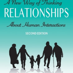 Extraordinary Relationships: A New Way of Thinking about Human Interactions, Second Edition