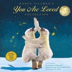 Nancy Tillman's You Are Loved Collection: On the Night You Were Born; Wherever You Are, My Love Will Find You; And the Crown on Your Head