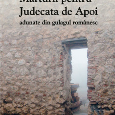 Marturii pentru Judecata de apoi adunate din Gulagul Romanesc (epub)