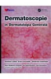 Dermatoscopie in Dermatologia Generala - Aimilios Lallas, Enzo Errichetti, Dimitrios Ioannides