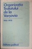 ORGANIZATIA TRATATULUI DE LA VARSOVIA 1955-1975 DOCUMENTE-COLECTIV-337122