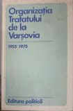 ORGANIZATIA TRATATULUI DE LA VARSOVIA 1955-1975 DOCUMENTE-COLECTIV