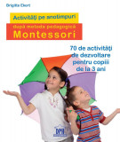 Activitati pe anotimpuri dupa metoda pedagogica Montessori, Brigitte Ekert