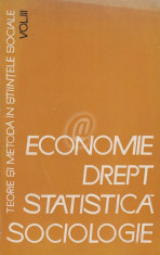 Economie, drept, statistica, sociologie. Teorie si metoda in stiintele sociale, vol. III foto