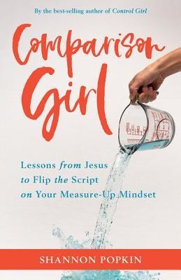 Comparison Girl: Lessons from Jesus on Me-Free Living in a Measure-Up World foto