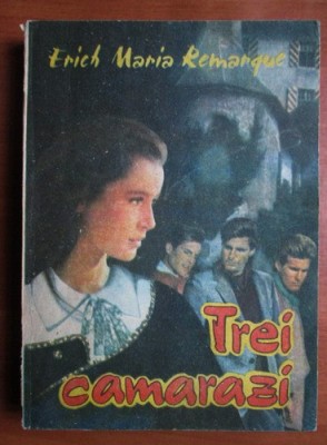 Erich Maria Remarque - Trei camarazi foto