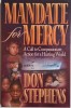 Mandate for Mercy. A Call to Compassionate Action for Hurting World &ndash; Don Stephens