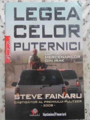 LEGEA CELOR PUTERNICI. LUPTA MERCENARILOR DIN IRAK-STEVE FAINARU foto