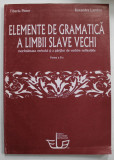 ELEMENTE DE GRAMATICA A LIMBII SLAVE VECHI , MORFOSINTAXA VERBULUI SI A PARTILOR DE VORBIRE NEFLEXIBILE de TIBERIU PLETER si RUXANDRA LAMBRU , PARTEA