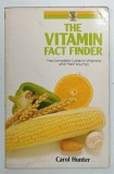 THE VITAMIN FACT FINDER , THE COMPLETE GUIDE TO VITAMINS AND THEIR SOURCES by CAROL HUNTER , 1987