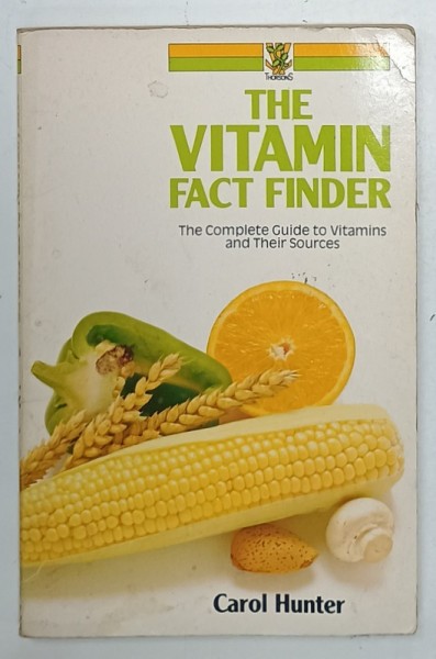 THE VITAMIN FACT FINDER , THE COMPLETE GUIDE TO VITAMINS AND THEIR SOURCES by CAROL HUNTER , 1987