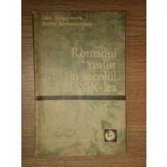 ROMANUL REALIST IN SECOLUL AL XIX-LEA de DAN GRIGORESCU , SORIN ALEXANDRESCU , 1971