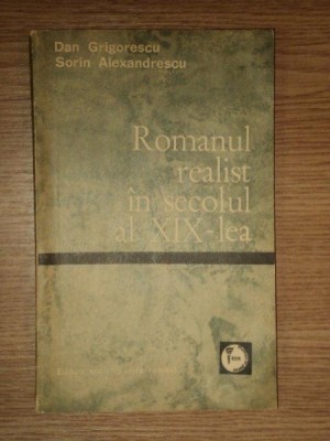 ROMANUL REALIST IN SECOLUL AL XIX-LEA de DAN GRIGORESCU , SORIN ALEXANDRESCU , 1971 foto