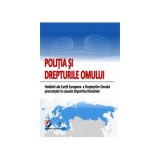 Politia si Drepturile Omului. Hotarari ale Curtii Europene a Drepturilor Omului pronuntate impotriva Romaniei - Gabriel Cornel Caian