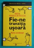 Radu Paraschivescu &ndash; Fie &ndash; ne tranzitia usoara ( prima editie cu dedicatie si autograf )