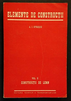 rara CONSTRUCTII DE LEMN Elemente de Constructii Vol. II (2) A.I Otresco foto