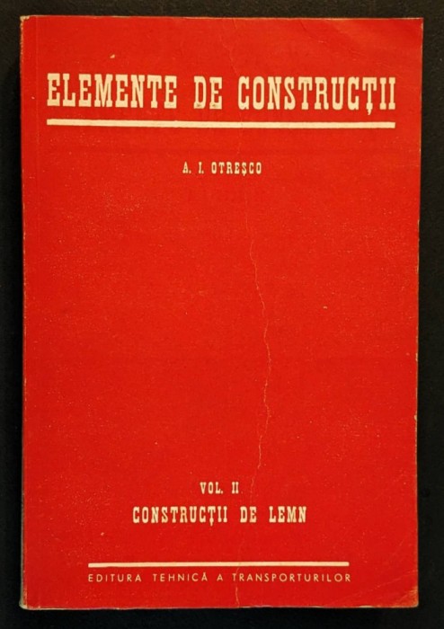rara CONSTRUCTII DE LEMN Elemente de Constructii Vol. II (2) A.I Otresco