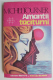 Amantii taciturni - Michel Tournier