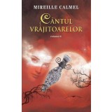 Cantul vrajitoarelor. Volumul II | Mireille Calmel