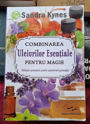 Combinarea uleiurilor esentiale pentru magie - Sandra Kynes foto