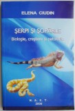 Serpi si soparle. Biologie, crestere si patologie &ndash; Elena Ciudin. Carte de Biologie