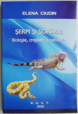 Serpi si soparle. Biologie, crestere si patologie &amp;ndash; Elena Ciudin foto