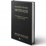 Manifest pentru motivație. 9 declarații pentru a-ți revendica puterea personală - editia 2