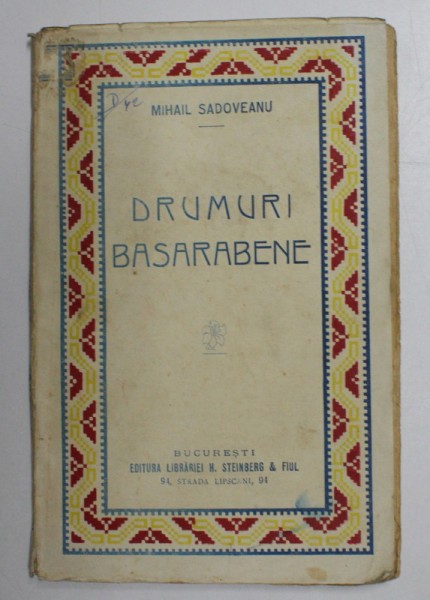 DRUMURI BASARABENE de MIHAIL SADOVEANU , 1934 , PREZINTA SUBLINIERI