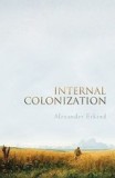 Internal Colonization: Russia&#039;s Imperial Experience