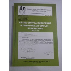 CATRE CURTEA EUROPEANA A DREPTURILOR OMULUI - STRASBOURG vol.I - Federatia Romana a Fostilor Detinuti Politici si Luptatori Anticomu