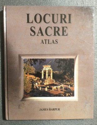 James Harpur - Locuri sacre (atlas). Acolo unde cerul și păm&amp;acirc;ntul se &amp;icirc;nt&amp;acirc;lnesc foto