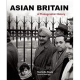 Asian Britain: A Photographic History