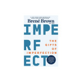 The Gifts of Imperfection: 10th Anniversary Edition: Features a New Foreword and Brand-New Tools