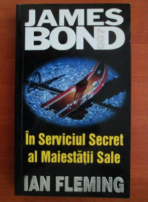 Ian Fleming - James Bond. In serviciul secret al Majestatii sale (2002) foto