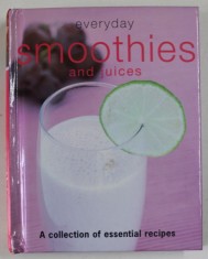 EVERYDAY SMOOTHIES AND JUICES , A COLLECTION OF ESSENTIAL RECIPES , 2009 foto