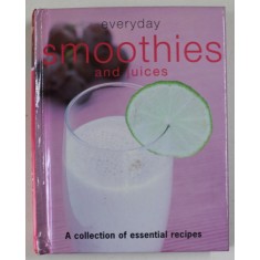 EVERYDAY SMOOTHIES AND JUICES , A COLLECTION OF ESSENTIAL RECIPES , 2009