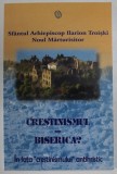 CRESTINISMUL SAU BISERICA ? IN FATA &#039;&#039; CRESTINISMULUI &#039;&#039; ANTIHRISTIC de SFANTUL ARHIEPISCOP ILARION TROISKI , NOUL MARTURISITOR , 2005