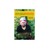 Fresh Fruit, Broken Bodies: Migrant Farmworkers in the United States Volume 27