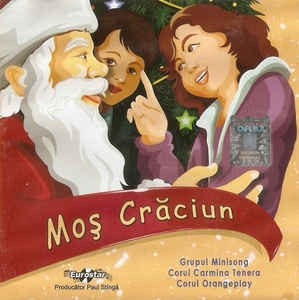 CD Grupul Minisong / Corul Carmina Tenera / Corul Orangeplay &ndash; Moș Crăciun