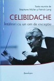 Celibidache. Intalniri cu un om de exceptie - Stephane Muller, Spandugino, biografie, muzica clasica, 2012
