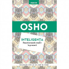 Osho. Inteligenta. Reactioneaza Creativ La Prezent. Reeditare foto