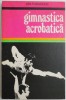 Gimnastica Acrobatica - Ion Tudusciuc - Carte Sport, Hobby, Antichitati