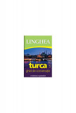 Turcă. Ghid de conversaţie (ed. 2020) - Paperback brosat - *** - Linghea