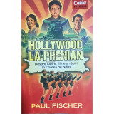 Paul Fischer - Hollywood la Phenian (Editia: 2016)