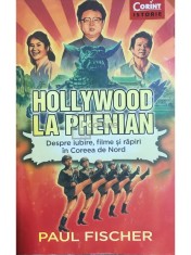 Paul Fischer - Hollywood la Phenian (Editia: 2016) foto