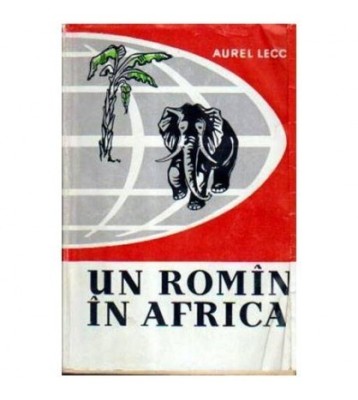 Aurel Lecca - Un roman in Africa - 106053 foto