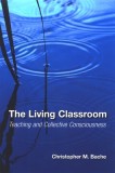 The Living Classroom: Teaching and Collective Consciousness