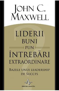 Liderii buni pun intrebari extraordinare - John C. Maxwell foto