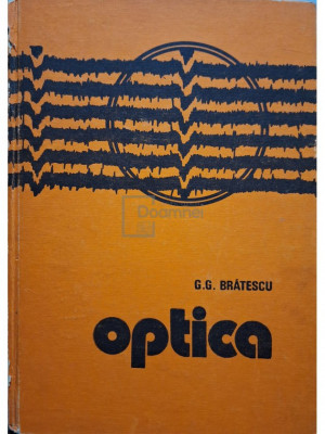 G. G. Brătescu - Optica (editia 1982) foto