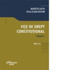 Fise de drept constitutional. Volumul I. Editia a 3-a - Marieta Safta, Iulia Elena Nistor
